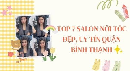 Top 7 Salon nối tóc đẹp, uy tín Quận Bình Thạnh
