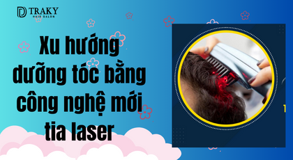 Xu hướng dưỡng tóc bằng công nghệ mới tia laser