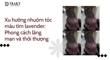 Xu hướng nhuộm tóc màu tím lavender trong thời đại hiện đại